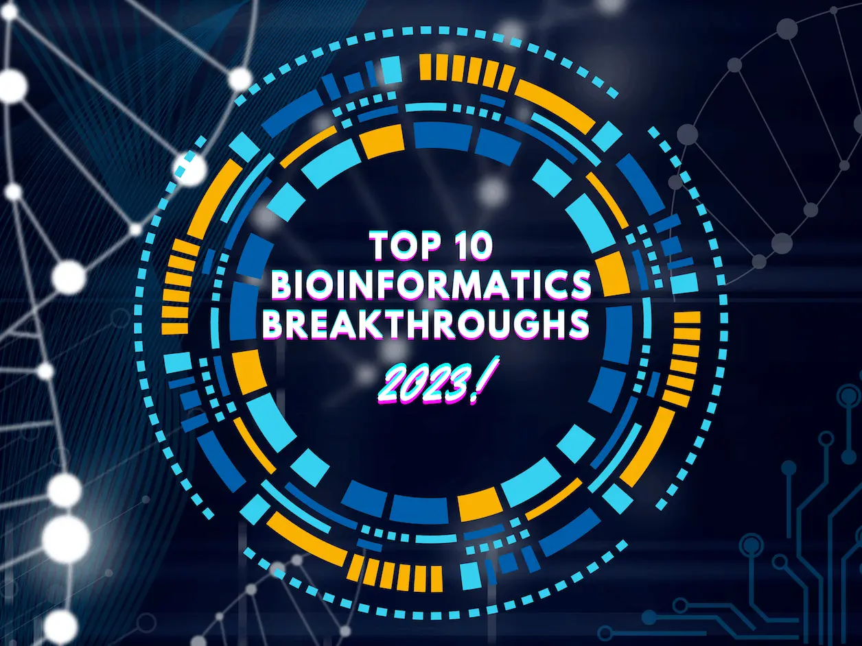 Top 10 Bioinformatics Breakthroughs of 2023!