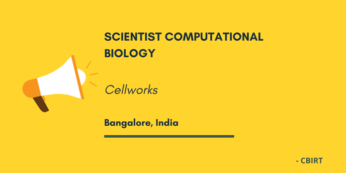 SCIENTIST COMPUTATIONAL BIOLOGY at Cellworks